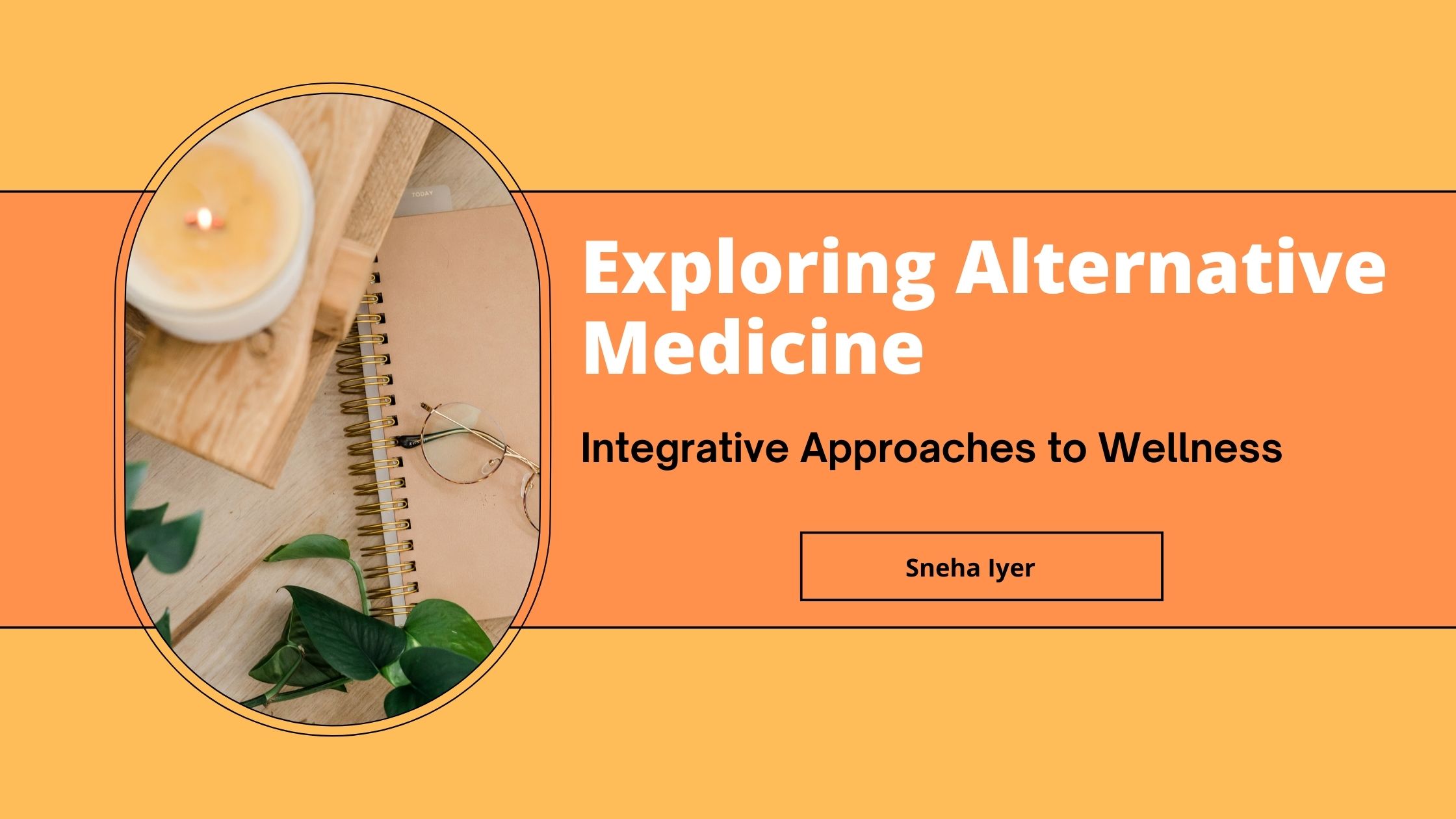 Exploring Alternative Medicine: Integrative Approaches to Wellness