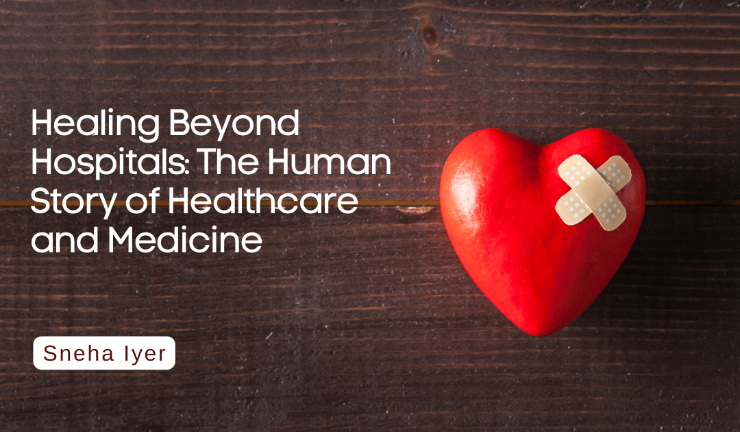 Healing Beyond Hospitals: The Human Story of Healthcare and Medicine