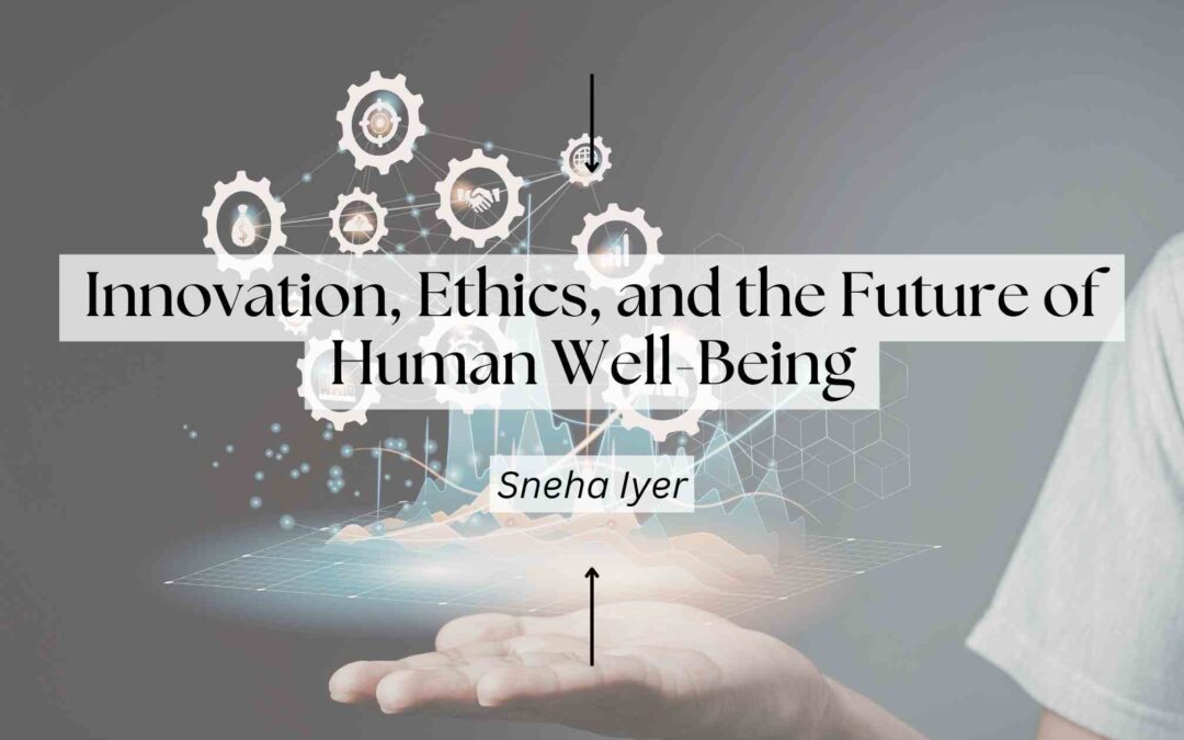 Innovation, Ethics, and the Future of Human Well-Being
