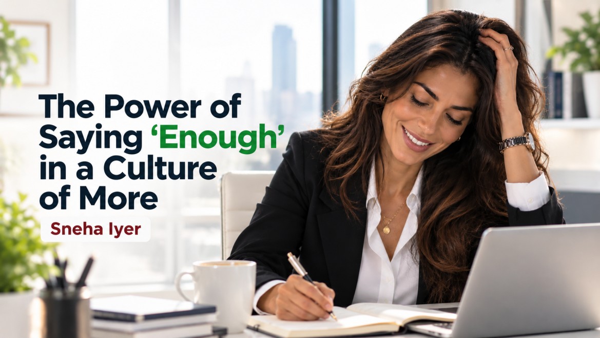 The Power of Saying “Enough” in a Culture of More | Sneha Iyer